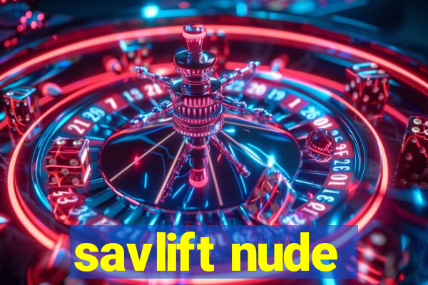 savlift nude